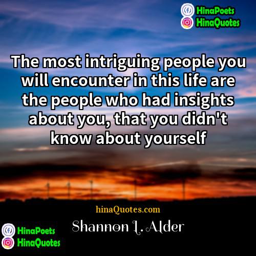 Shannon L Alder Quotes | The most intriguing people you will encounter